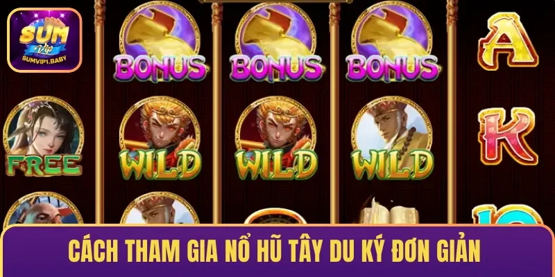 Cách tham gia nổ hũ Tây Du Ký đơn giản & dễ dàng